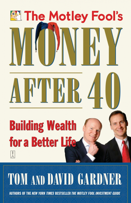 THE MOTLEY FOOL?S MONEY AFTER 40