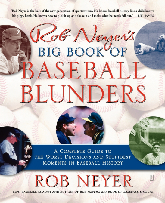ROB NEYER?S BIG BOOK OF BASEBALL BLUNDERS