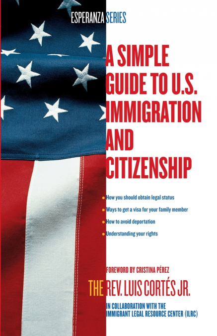 SIMPLE GUIDE TO U.S. IMMIGRATION AND CITIZENSHIP