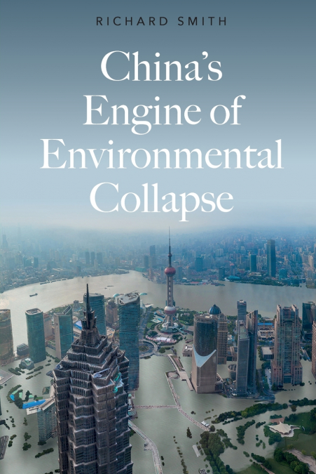 CHINA?S ENGINE OF ENVIRONMENTAL COLLAPSE