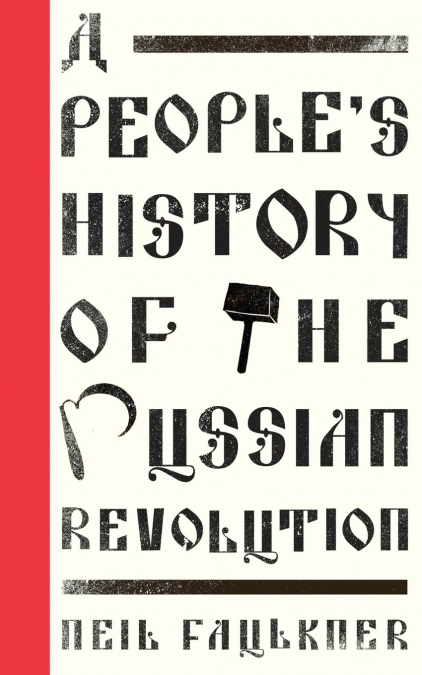 A PEOPLE?S HISTORY OF THE RUSSIAN REVOLUTION