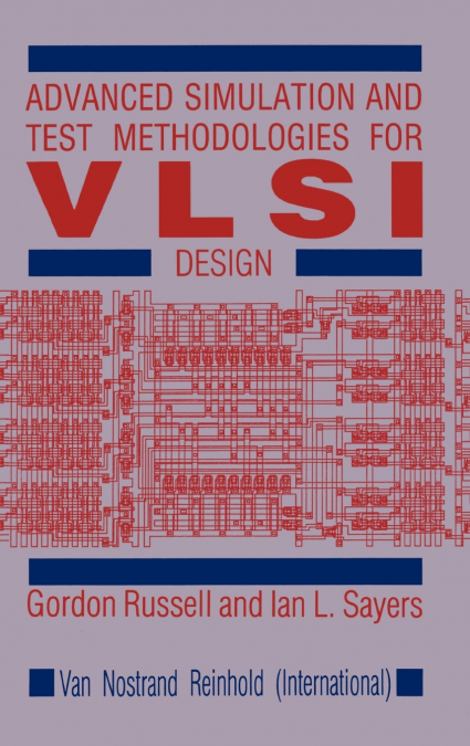 ADVANCED SIMULATION AND TEST METHODOLOGIES FOR VLSI DESIGN