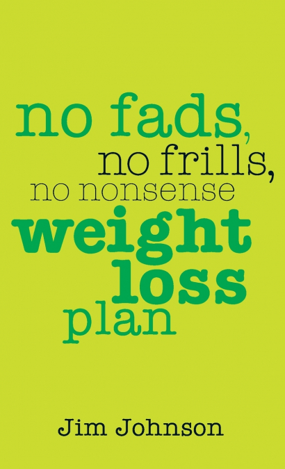 NO FADS NO FRILLS NO NONSENSE WEIGHT LOS