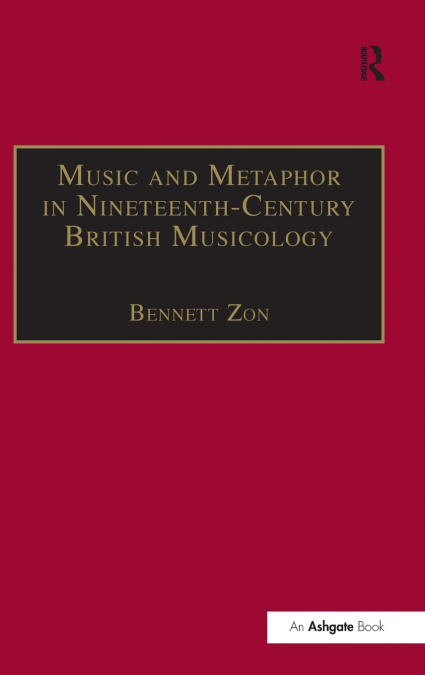 MUSIC AND METAPHOR IN NINETEENTH-CENTURY BRITISH MUSICOLOGY