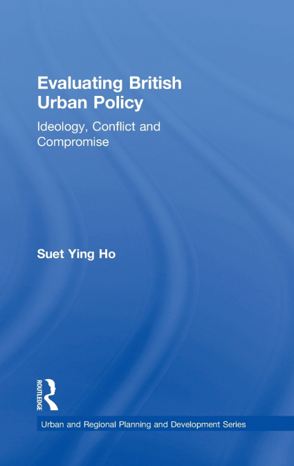 EVALUATING BRITISH URBAN POLICY