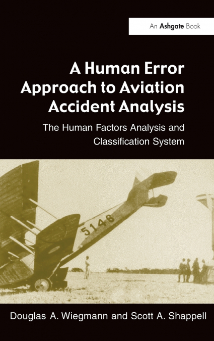 A HUMAN ERROR APPROACH TO AVIATION ACCIDENT ANALYSIS