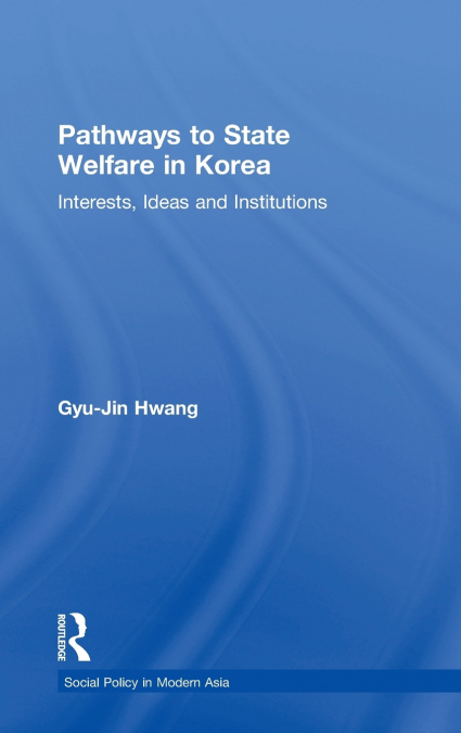 PATHWAYS TO STATE WELFARE IN KOREA