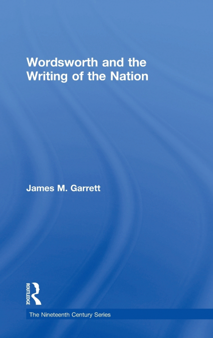 WORDSWORTH AND THE WRITING OF THE NATION