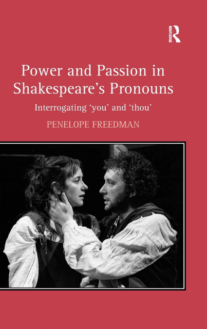 POWER AND PASSION IN SHAKESPEARE?S PRONOUNS