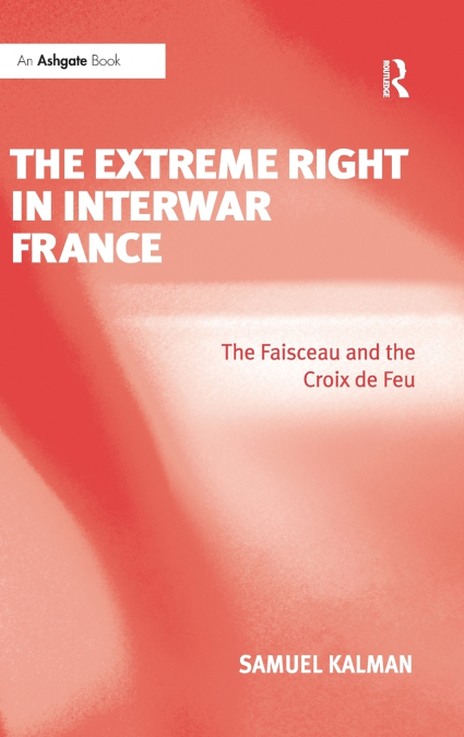 THE EXTREME RIGHT IN INTERWAR FRANCE