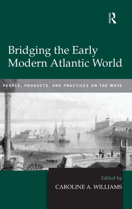 BRIDGING THE EARLY MODERN ATLANTIC WORLD