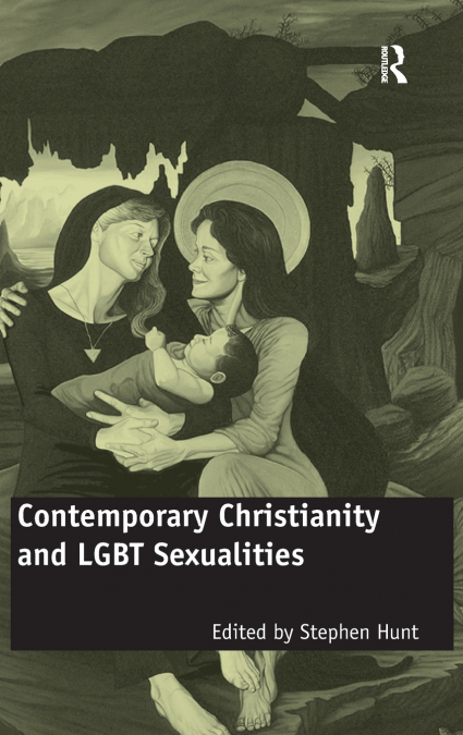 CONTEMPORARY CHRISTIANITY AND LGBT SEXUALITIES