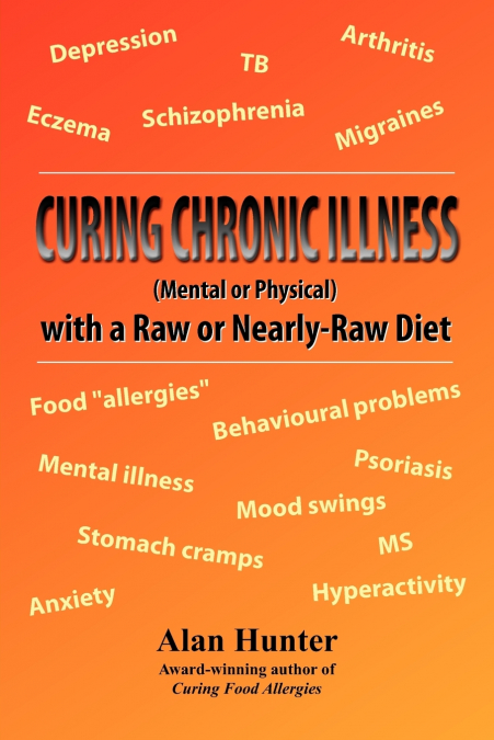 CURING CHRONIC ILLNESS (MENTAL OR PHYSICAL) THE DIET SOLUTIO