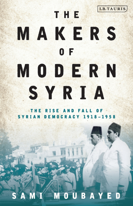 THE MAKERS OF MODERN SYRIA