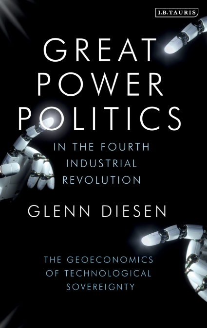 GREAT POWER POLITICS IN THE FOURTH INDUSTRIAL REVOLUTION