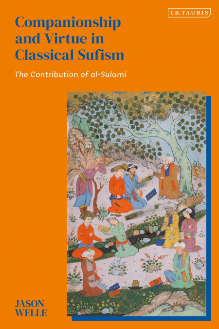 COMPANIONSHIP AND VIRTUE IN CLASSICAL SUFISM