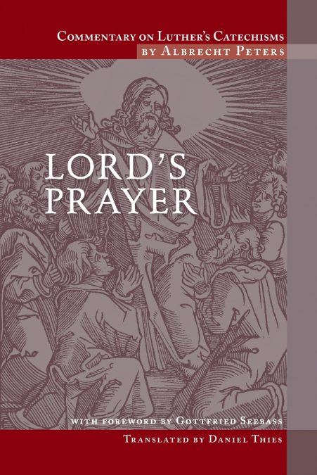 COMMENTARY ON LUTHER?S CATECHISMS, LORD?S PRAYER