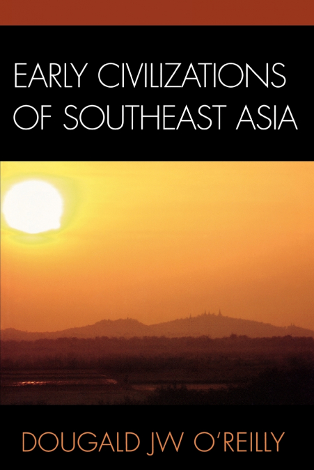 EARLY CIVILIZATIONS OF SOUTHEAST ASIA