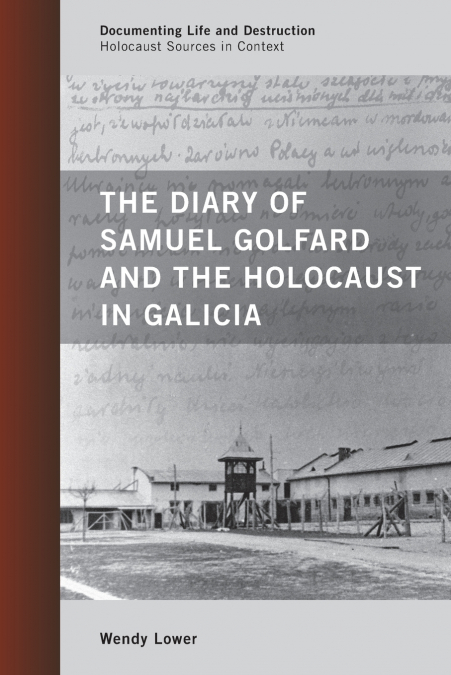 DIARY OF SAMUEL GOLFARD AND THE HOLOCAUST IN GALICIA
