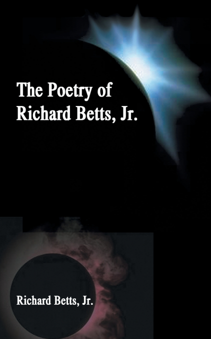 THE POETRY OF RICHARD BETTS, JR.