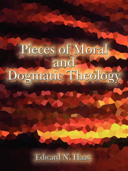PIECES OF MORAL & DOGMATIC THEOLOGY
