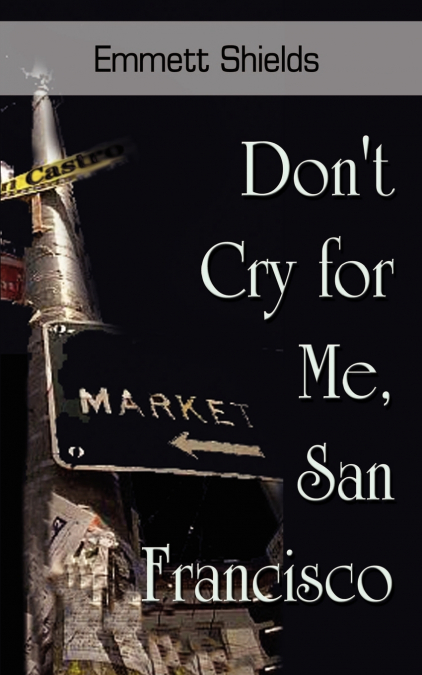 DON?T CRY FOR ME, SAN FRANCISCO