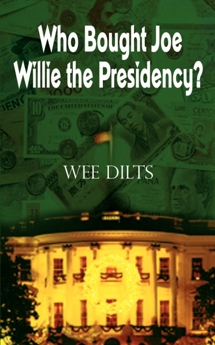 WHO BOUGHT JOE WILLIE THE PRESIDENCY?