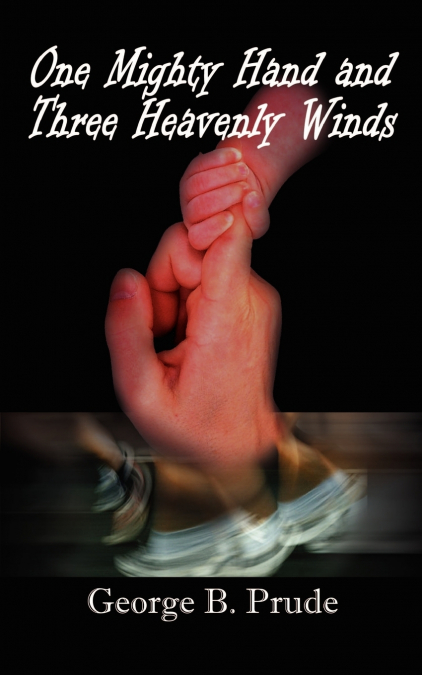 ONE MIGHTY HAND AND THREE HEAVENLY WINDS