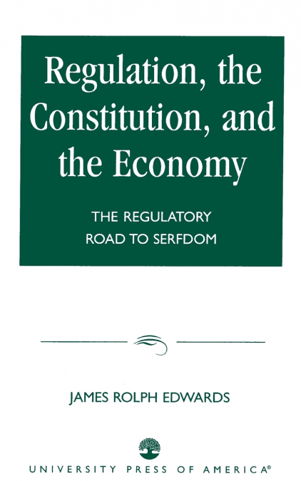 REGULATION, THE CONSTITUTION, AND THE ECONOMY