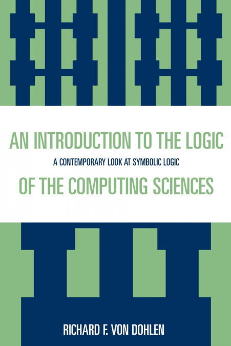 AN INTRODUCTION TO THE LOGIC OF THE COMPUTING SCIENCES