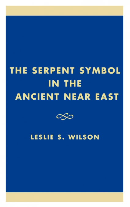 THE SERPENT SYMBOL IN THE ANCIENT NEAR EAST