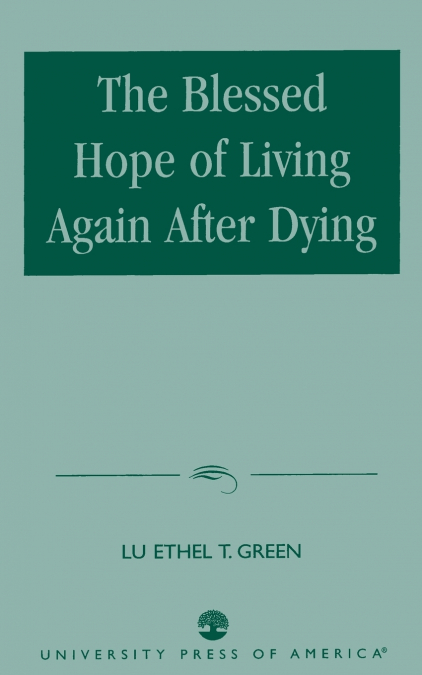 THE BLESSED HOPE OF LIVING AGAIN AFTER DYING