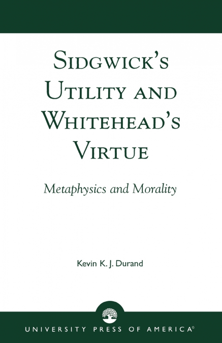 SIDGWICK?S UTILITY AND WHITEHEAD?S VIRTUE