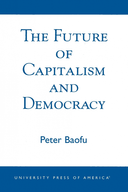 THE FUTURE OF CAPITALISM AND DEMOCRACY