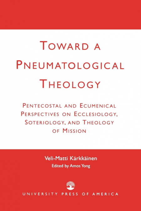 TOWARD A PNEUMATOLOGICAL THEOLOGY