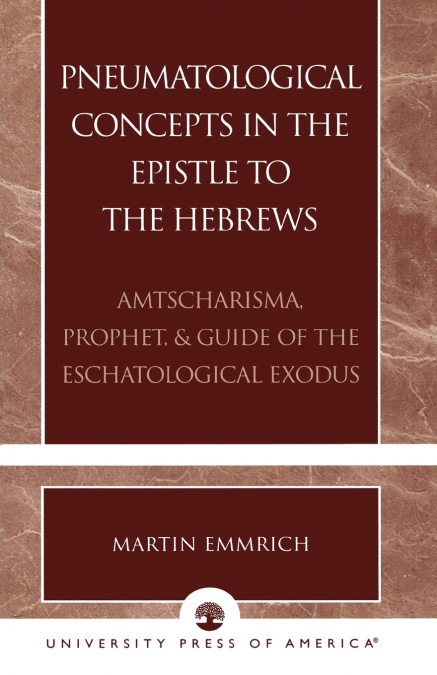 PNEUMATOLOGICAL CONCEPTS IN THE EPISTLE TO THE HEBREWS