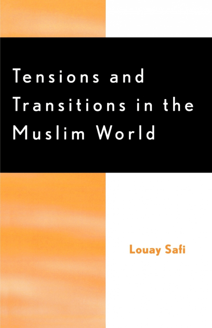 TENSIONS AND TRANSITIONS IN THE MUSLIM WORLD