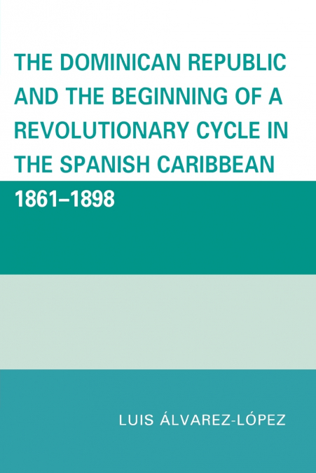 DOMINICAN REPUBLIC AND THE BEGINNING OF A REVOLUTIONARY CYCL