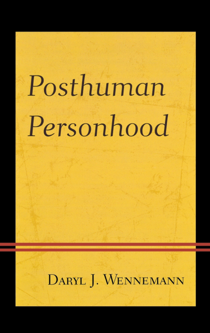 POSTHUMAN PERSONHOOD