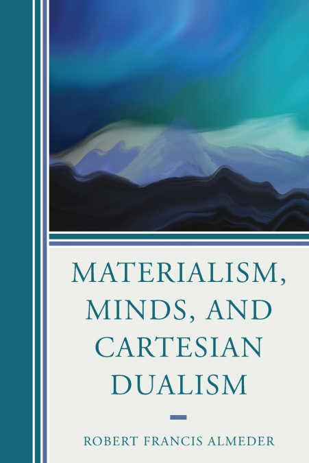MATERIALISM, MINDS, AND CARTESIAN DUALISM