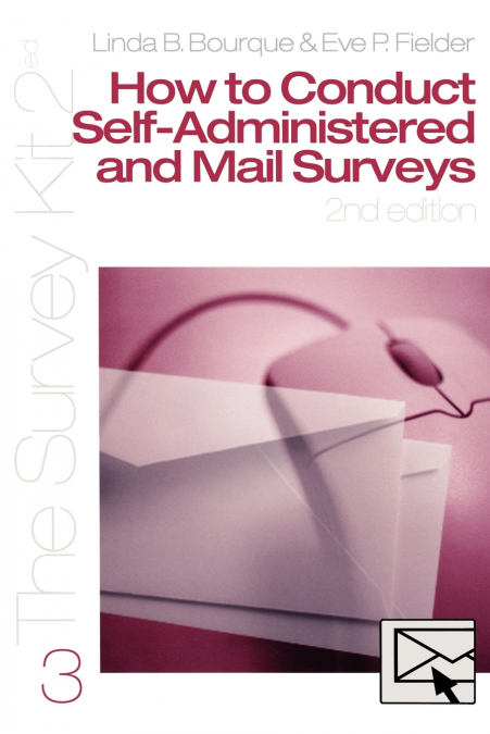 HOW TO CONDUCT SELF-ADMINISTERED AND MAIL SURVEYS