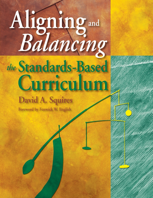 ALIGNING AND BALANCING THE STANDARDS-BASED CURRICULUM