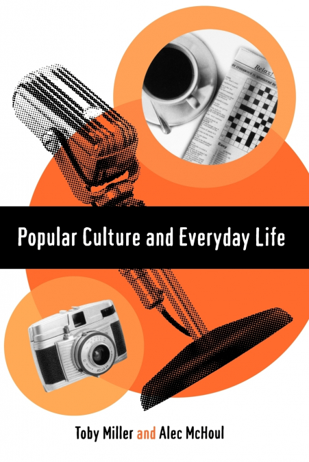POPULAR CULTURE AND EVERYDAY LIFE