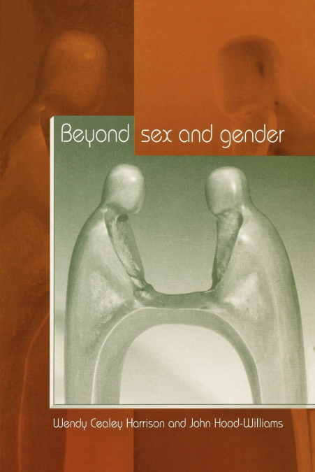 BEYOND SEX AND GENDER