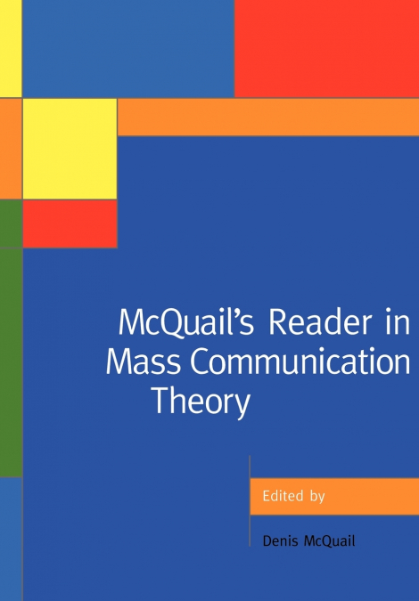 MCQUAIL?S READER IN MASS COMMUNICATION THEORY