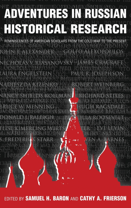 ADVENTURES IN RUSSIAN HISTORICAL RESEARCH