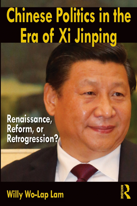 CHINESE POLITICS IN THE ERA OF XI JINPING