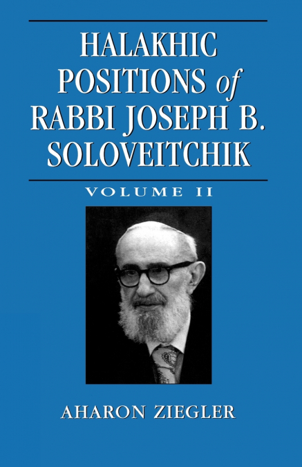 HALAKHIC POSITIONS OF RABBI JOSEPH B. SOLOVEITCHIK