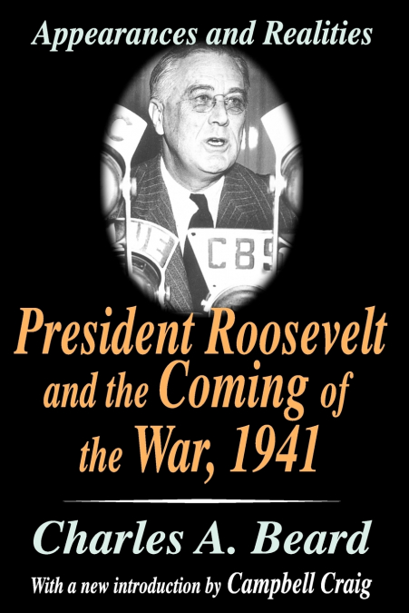 PRESIDENT ROOSEVELT AND THE COMING OF THE WAR, 1941