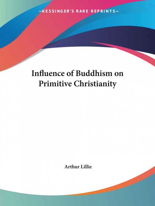 INFLUENCE OF BUDDHISM ON PRIMITIVE CHRISTIANITY